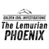 Golden Idol Investigations: The Lemurian Phoenix